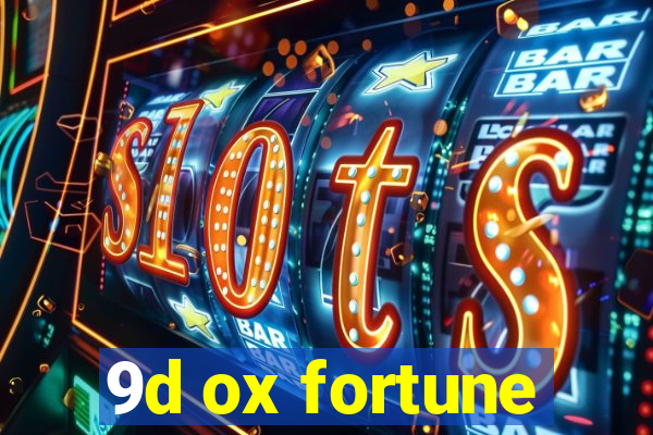 9d ox fortune